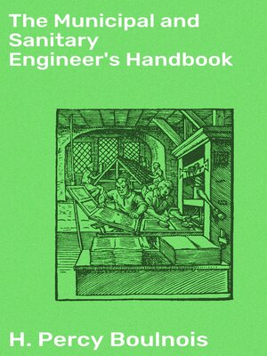cover image of The Municipal and Sanitary Engineer's Handbook